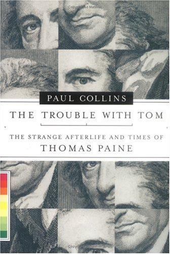 Collins, Paul: The trouble with Tom (2005, Bloomsbury, Distributed to the trade by Holtzbrinck Publishers)