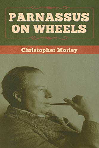 Christopher Morley: Parnassus on Wheels (Paperback, 2020, Bibliotech Press)