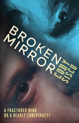 Cody Sisco: Broken Mirror (Resonant Earth) (Volume 1) (2016, Resonant Earth Publishing)