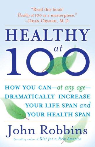 John Robbins: Healthy at 100 (Paperback, 2007, Ballantine Books)