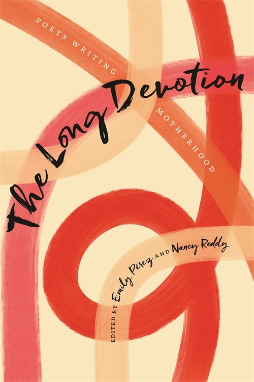 Carmen Giménez Smith, Emily Pérez, Nancy Reddy, Camille T. Dungy: Long Devotion (2022, University of Georgia Press)