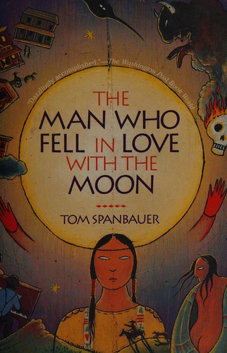 Tom Spanbauer: The man who fell in love with the moon (Paperback, 1991, Grove)