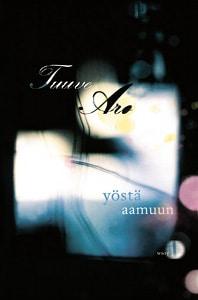 Tuuve Aro: Yöstä aamuun (Finnish language, 2009, W. Söderström)