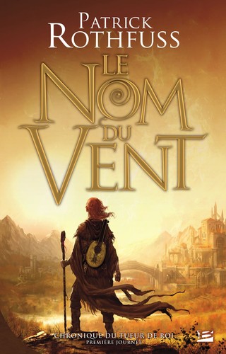 Patrick Rothfuss, Patrick Rothfuss: Le Nom du Vent (Hardcover, French language, 2009, Bragelonne)