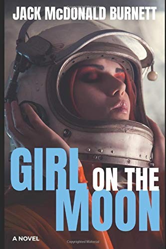 Jack McDonald Burnett: Girl on the Moon (Paperback, 2016, Combat Haiku Press)