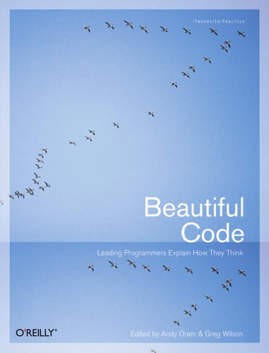 Andrew Oram, Greg Wilson, Andy Oram: Beautiful code (2007, O'Reilly)