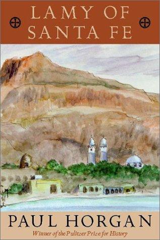 Lamy of Santa Fe (2003, Wesleyan University Press)