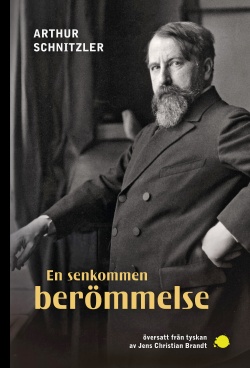 Arthur Schnitzler, Andreas Brandt, Wilhelm W. Hemecker: En senkommen berömmelse (Hardcover, Swedish language, 2023, Nilsson förlag)
