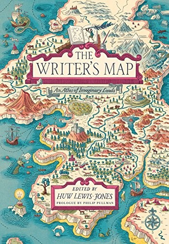 Philip Pullman, Huw Lewis-Jones: The Writer's Map (Hardcover, 2018, University of Chicago Press)