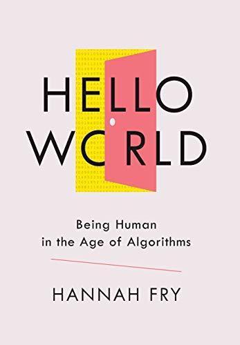 Hannah Fry: Hello World: Being Human in the Age of Algorithms