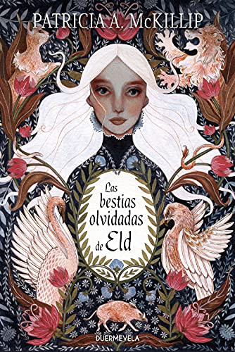 Isabel Clúa, Patricia A. McKillip, Pilar Caballero, Almudena Martínez, Rebeca Cardeñoso, Maria Matos: Las bestias olvidadas de Eld (Paperback, 2021, Duermevela Ediciones)