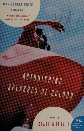 Clare Morrall: Astonishing splashes of colour (2005, HarperCollins)