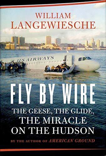 William Langewiesche: Fly by Wire: The Geese, the Glide, the Miracle on the Hudson (2009)