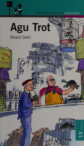 Roald Dahl: Agu Trot. (Spanish language, 2002, Alfaguara)