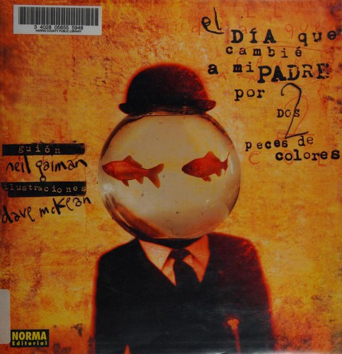 Neil Gaiman, Dave McKean: El día que cambié a mi padre por dos peces de colores (Spanish language, 2003, Norma Editorial)