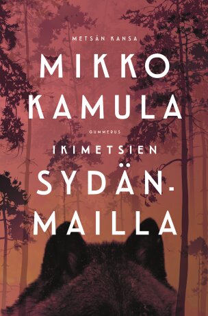 Mikko Kamula: Ikimetsien sydänmailla (Hardcover, Finnish language, Gummerus)