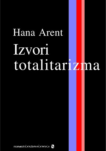 Hannah Arendt: Izvori totalitarizma (Serbian language, 1998, Feministic ka izdavac ka kuc a 94)