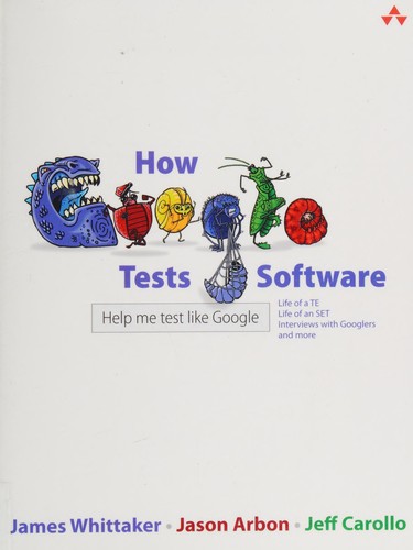 James A. Whittaker: How Google tests software (2012, Addison-Wesley)
