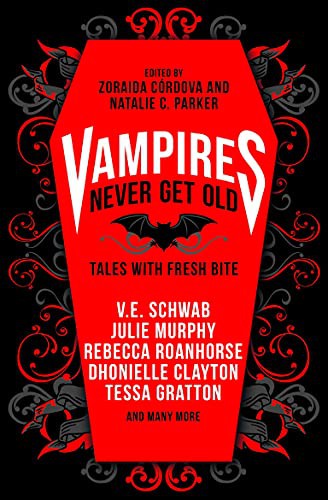 V.E. Schwab, Zoraida Córdova, Natalie C. Parker, Kayla Whaley, Laura Ruby: Vampires Never Get Old (Paperback, 2021, Titan Books (UK))