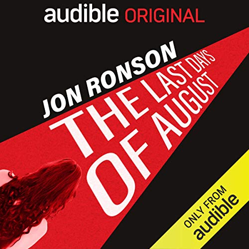 Jon Ronson: The Last Days of August (AudiobookFormat, 2019, Audible Originals)
