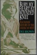 Dee Alexander Brown: Bury my heart at Wounded Knee (Paperback, 1991, H. Holt)