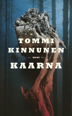 Tommi Kinnunen: Kaarna (Hardcover, Finnish language, 2025, WSOY)