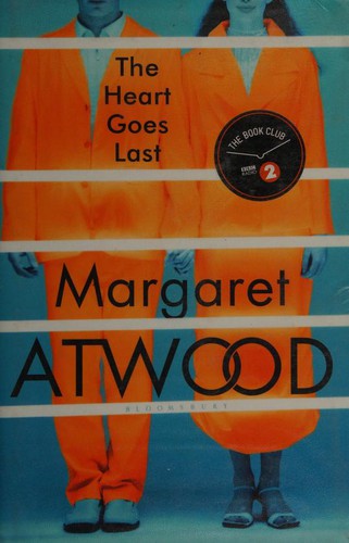 Margaret Atwood: The Heart Goes Last (Hardcover, 2012, Bloomsbury Publishing, imusti)