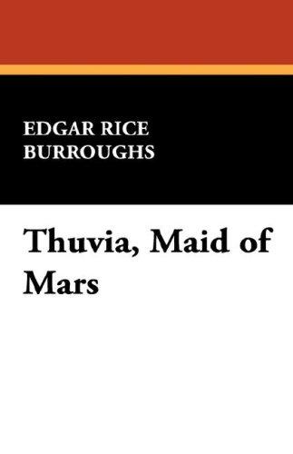 Edgar Rice Burroughs: Thuvia, Maid of Mars (Hardcover, 2007, Wildside Press)