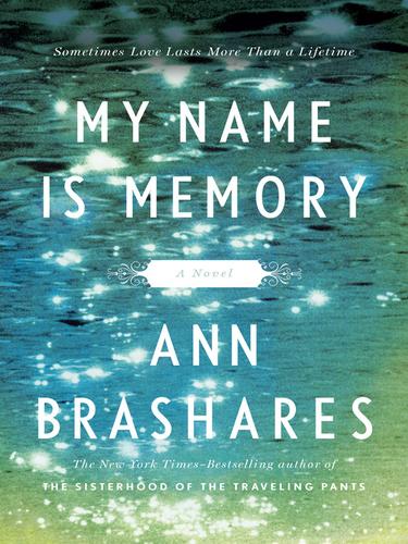 Ann Brashares: My Name Is Memory (EBook, 2010, Penguin USA, Inc.)