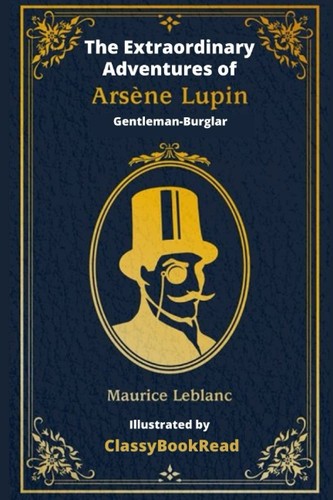 Maurice LeBlanc, ClassyBookRead, Alexander Teixeira de Mattos: The Extraordinary Adventures of Arsène Lupin, Gentleman-Burglar (ClassyBookRead)