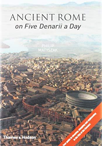 Philip Matyszak: Ancient Rome on five denarii a day