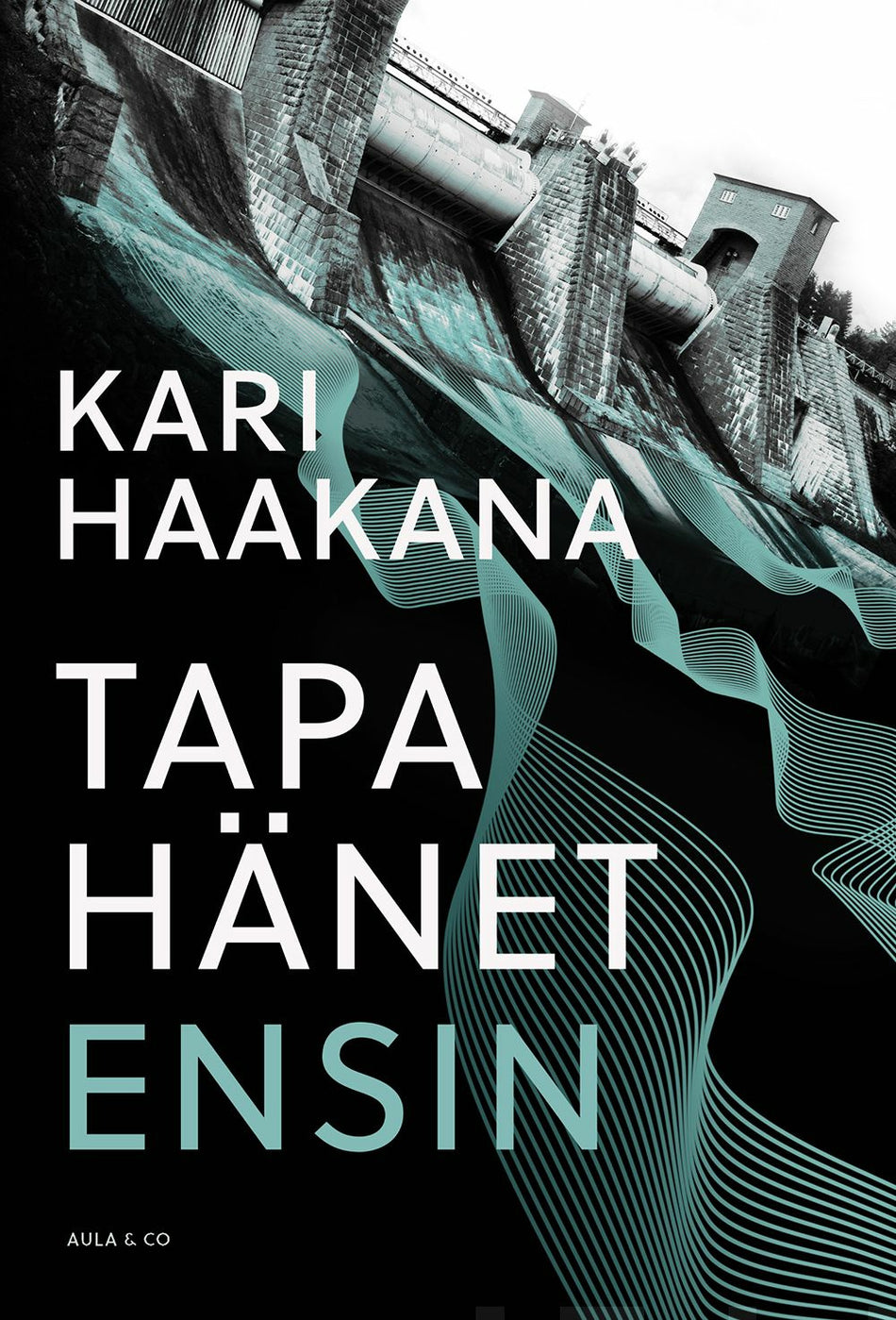 Kari Haakana: Tapa hänet ensin (Hardcover, Finnish language, 2023, Aula & Co)