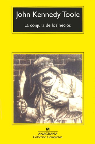 John Kennedy Toole, T. J. Kennedy, J. M. Álvarez Flórez, Ángela Pérez: La conjura de los necios (Paperback, Spanish language, 2001, Editorial Anagrama)