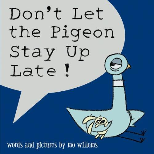 Mo Willems: Don't let the pigeon stay up late! (2006, Hyperion Books for Children)