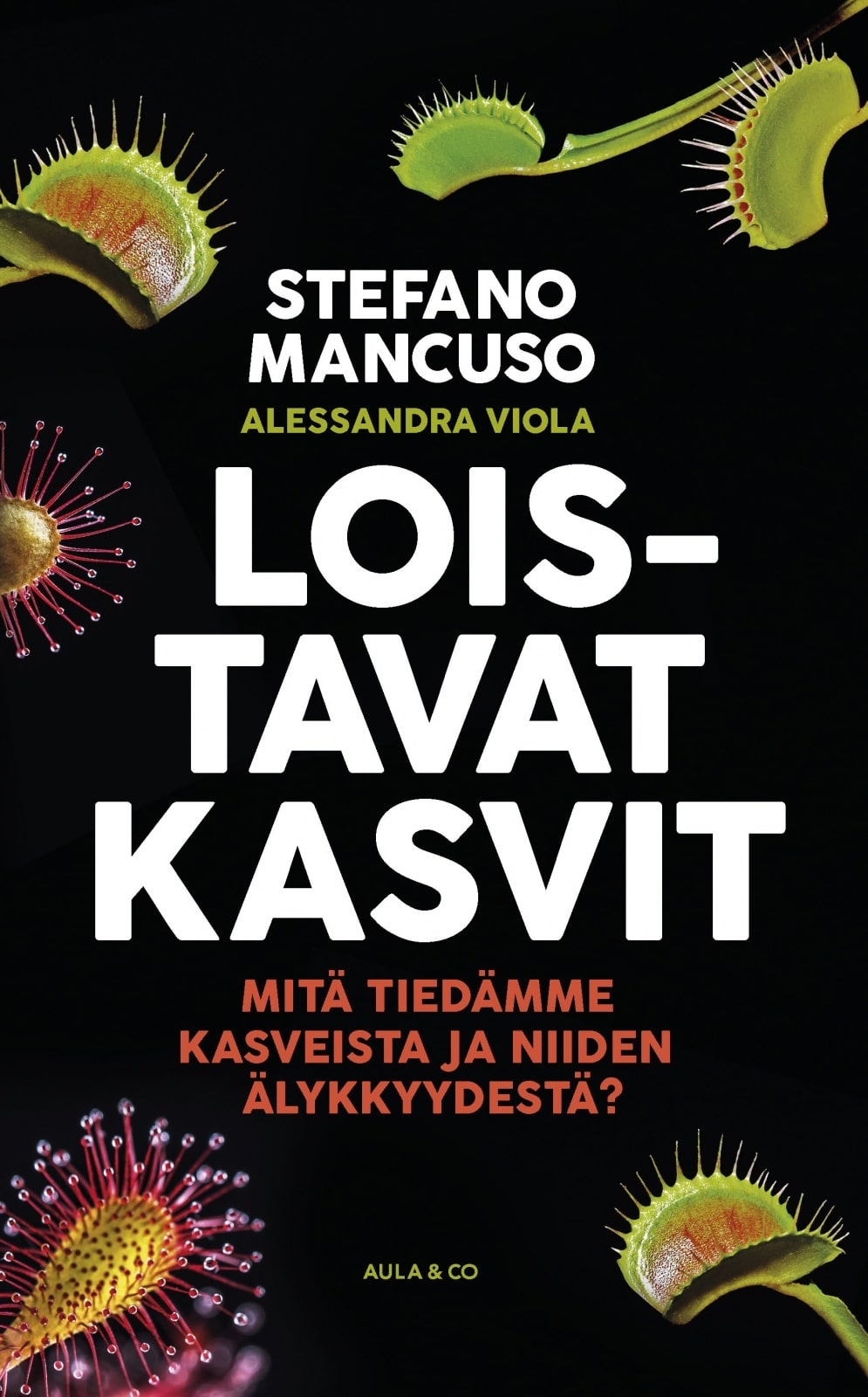 Laura Lahdensuu, Alessandra Viola, Stefano Mancuso: Loistavat kasvit (Hardcover, Finnish language, 2017)