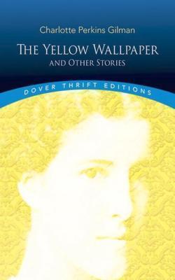 Charlotte Perkins Gilman: The Yellow Wallpaper