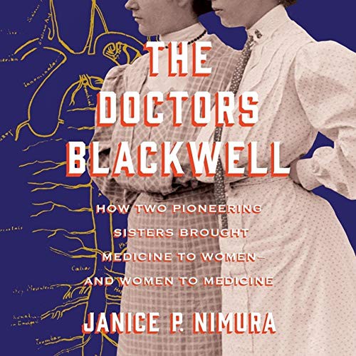 Janice P. Nimura: The Doctors Blackwell (AudiobookFormat, 2021, Highbridge Audio and Blackstone Publishing)