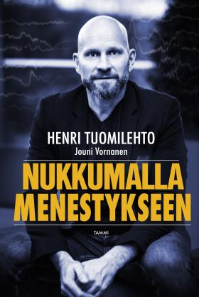 Henri Tuomilehto, Jouni Vornanen: Nukkumalla menestykseen (Hardcover, Finnish language, 2019, Tammi)