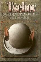 Anton Chekhov: Hevosenkaltainen sukunimi ja muita novelleja (Hardcover, Finnish language, 1985, WSOY)