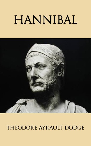 Theodore Ayrault Dodge: Hannibal (EBook, 2012, Tales End Press)