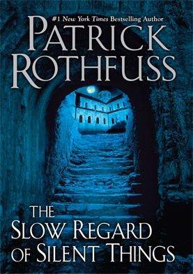 Patrick Rothfuss: A Slow Regard of Silent Things (2014, Tor books)