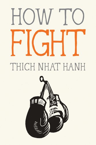 Thích Nhất Hạnh: How to fight (2017)