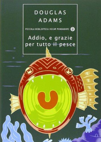 Douglas Adams: Addio, e grazie per tutto il pesce (Italian language, 2007)