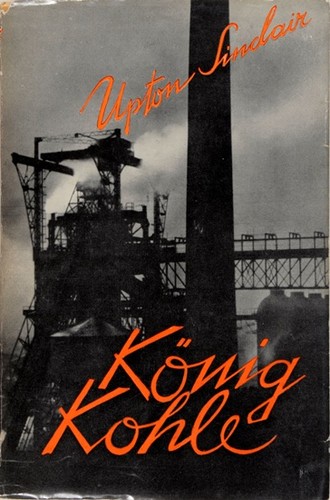 Upton Sinclair: König Kohle (Hardcover, German language, 1931, Malik-Verlag)
