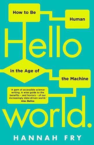 Hannah Fry: Hello World: How to be Human in the Age of the Machine