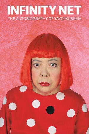 Yayoi Kusama: Infinity net (2011, The University of Chicago Press)