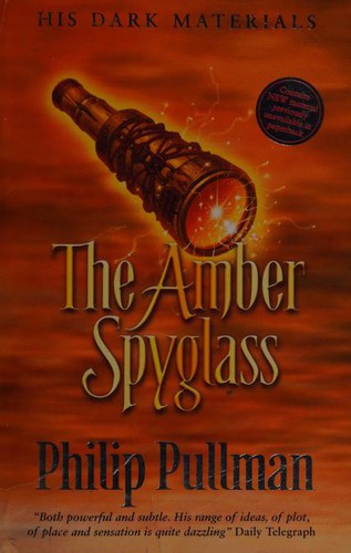 Philip Pullman: The Amber Spyglass (2007, Scholastic)