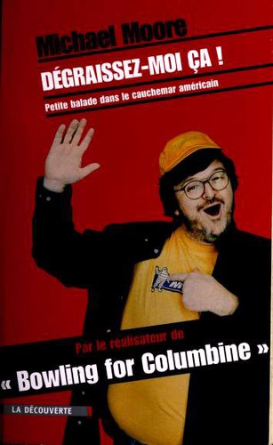 Michael Moore: Dégraissez-moi ça! (Paperback, French language, 2000, Editions La Découverte)