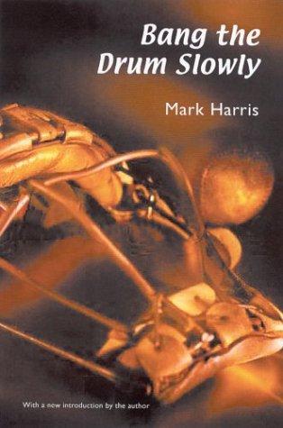 Harris, Mark: Bang the drum slowly (2003, University of Nebraska Press)