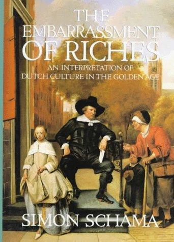 Simon Schama: The Embarrassment of Riches : An Interpretation of Dutch Culture in the Golden Age (1987)